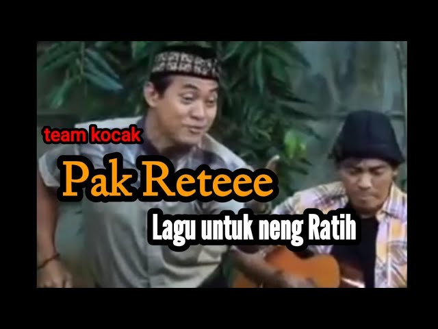 Team kocak-Pak Rete lagu untuk neng RATIH class=