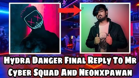Hydra Danger Reply To Mr Cyber Squad And Neonxpawan Again
