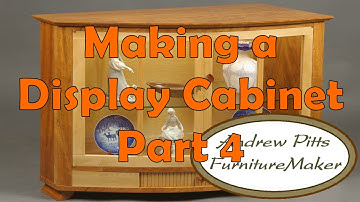 Making a Display Cabinet Part 4, Lights, Legs & Assembly: Andrew Pitts ~ FurnitureMaker