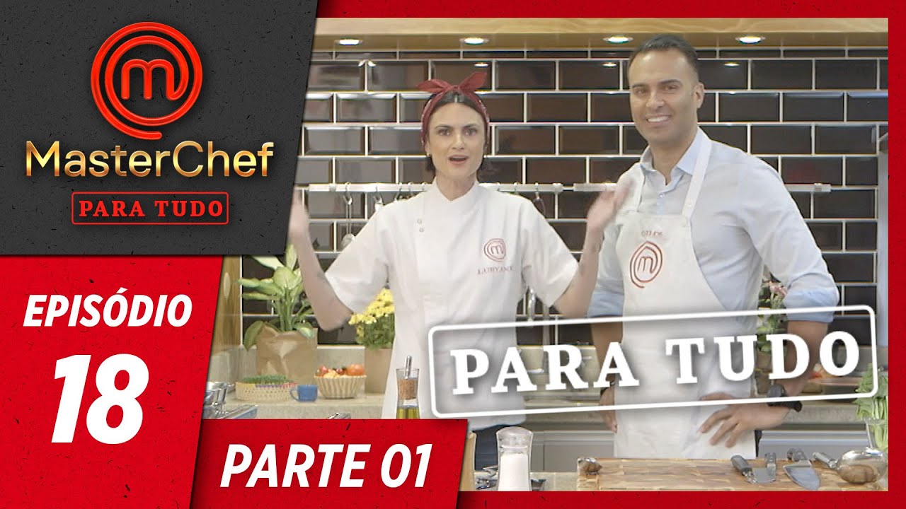 MASTERCHEF PARA TUDO (30/07/2019) | PARTE 1 | EP 18 | MasterChef Brasil