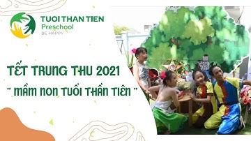 Tết Trung thu 2021 - Tết của tình thân trường mầm non Tuổi Thần Tiên | Tuổi Thần Tiên Preschool