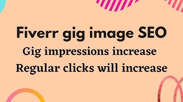 Fiverr gig image SEO | Gig impressions increase