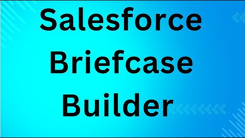 Salesforce Briefcase Builder