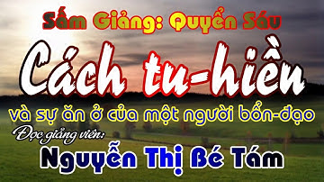 SGQ6: Cách Tu-Hiền Và Sự Ăn Ở Của Một Người Bổn Đạo - ĐGV: Nguyễn Thị Bé Tám