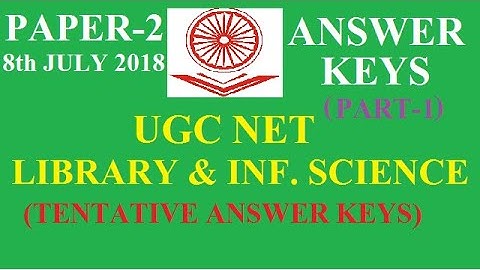 UGC NET LIBRARY SCIENCE  JULY 2018 PAPER 2 Answer Keys I  ANSWER KEYS UGC NET LIBRARY SCIENCE 2018
