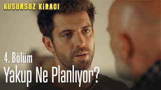 Yakup ne planlıyor? - Kusursuz Kiracı 4. Bölüm