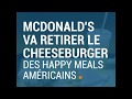 Mc donalds supprime le cheese burger du happymeal pourquoi 