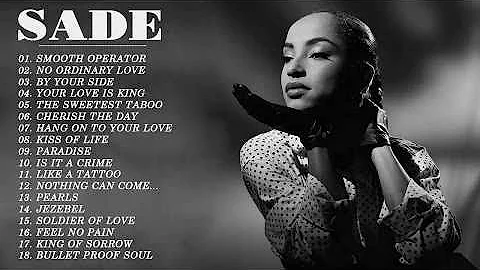 The Best Of Sade - Top 20 Best Songs Ever Of Sade