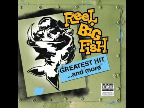 Reel Big Fish - She Has a Girl Friend Now