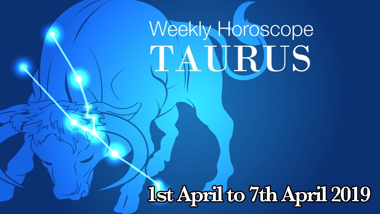 Taurus Horoscope Taurus Weekly Horoscope From 1st April 2019