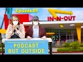 Podcast But Outside In-N-Out