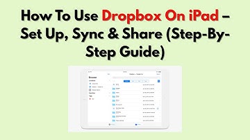 How To Use Dropbox On iPad – Set Up, Sync & Share (Step-By-Step Guide)