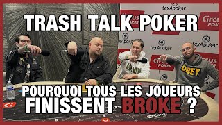 Pourquoi tous les joueurs finissent BROKE ? TRASH TALK POKER !