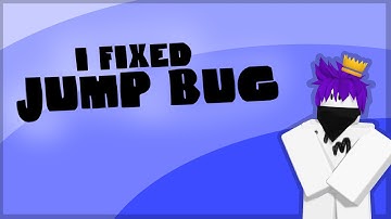 so i kinda fixed the tower of hell jump bug...