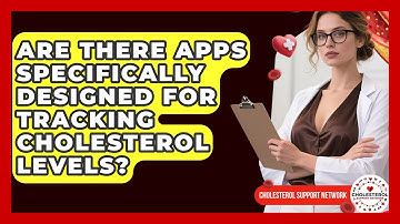 Are There Apps Specifically Designed for Tracking Cholesterol Levels? - Cholesterol Support Network