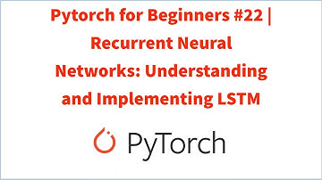 Pytorch for Beginners #22 | Recurrent Neural Networks: Understanding and Implementing LSTM