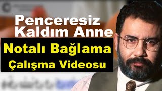 Penceresiz Kaldım Anne | Bağlama Çalışma Videosu | Nota | Solfej | DoReMi | Saz Bağlama Resimi