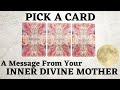 PICK A CARD 🔮 Messages From Your Inner Divine Mother 🌹