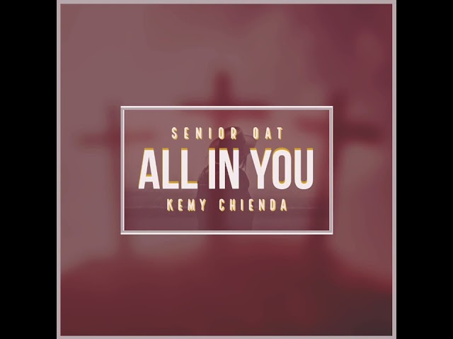 Senior Oat-All In You (feat. Kemy Chienda) class=