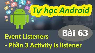 Lập trình Android - Bài 63 Event Listeners - Activity is listener