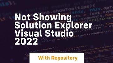 not showing solution explorer visual studio 2022
