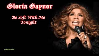 Gloria Gaynor - Be Soft With Me Tonight [HQ Music]