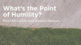 What’s the Point of Humility?