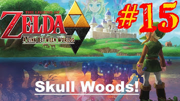 The Legend of Zelda A Link Between Worlds - Episode 15 Skull Woods!