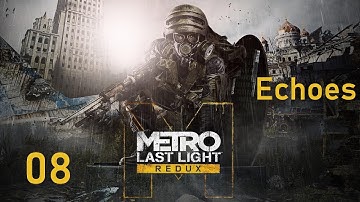 Metro Last Light Redux - 08 - Echoes (walkthrough, 2 diaries, 1 safe, Mouse achievement)