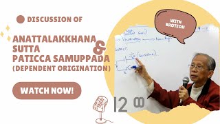 Discussion of Anattalakkhana Sutta and Paṭicca Samuppada (Dependent Origination / 12 links)