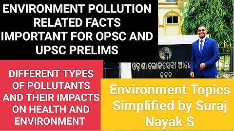 Environment Pollution & Imp Pollutants Facts For OPSC OAS & UPSC IAS Examination|Environment Lecture