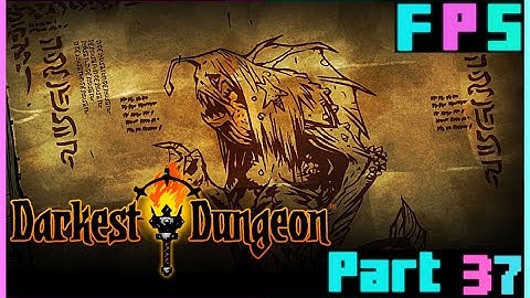 A Song In The Depths | Darkest Dungeon Modded Part 37 - Foreman Plays Stuff