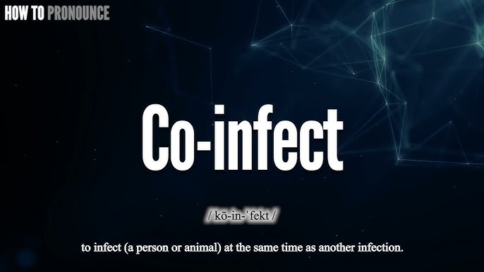5 Ways To Learn Correctly Pronounce 'co-infect' | 2024