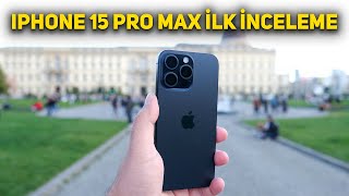 iPhone 15 Pro Max ilk inceleme | Daha yetenekli