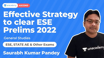 Effective Strategy to clear ESE Prelims 2022  | Saurabh Kumar Pandey |  Unacdemy Ascend