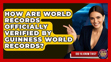 How Are World Records Officially Verified by Guinness World Records? - Did Ya Know This