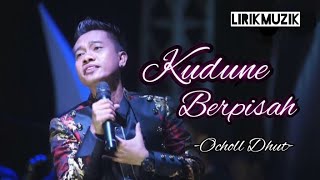 Kudune Berpisah - Ocholl Dhut | Lirik