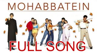 Full Song Mohabbatein Movie India