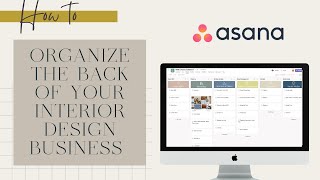 Asana Tutorial: How to Organize the Back End of your Interior Design Business