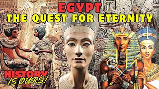 Ancient Egypt: The Quest For Eternity | History Is Ours