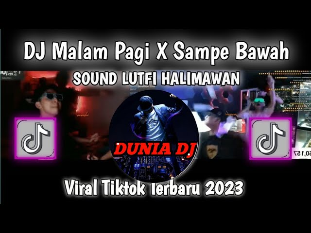 DJ MALAM PAGI X KU HAMIL DULUAN X SAMPE BAWAH SOUND LUTFI HALIMAWAN VIRAL TIK TOK TERBARU 2023 ! class=