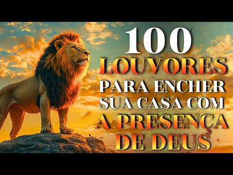 100 Louvores Para Encher Sua Casa Com a Presença de Deus  | Top Gospel | Adoração Profunda 2026