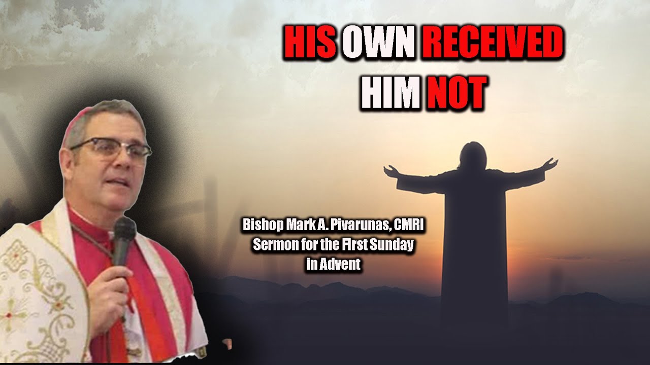 Bishop Pivarunas: "And His Own Received Him Not"