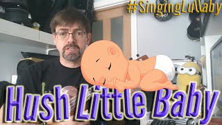 Hush Little Baby Tutorial