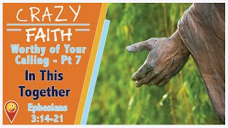 Ephesians: Worthy Of Our Calling - Session 7 - “In This Together” Ephesians 3:14-21 - Crazy FAITH by Find Your Crazy 31 views 2 years ago 26 minutes