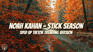 Video thumbnail of "Noah Kahan - Stick Season (Sped Up TikTok Version) "love vermont but it's the season of the sticks""