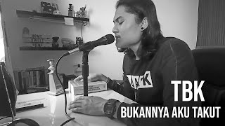 BUKANNYA AKU TAKUT - TBK (Cover by Geraldo Rico)