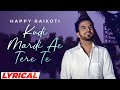 Kudi Mardi Ae Tere Te (Lyrical) | Happy Raikoti | Laddi Gill | New Punjabi Song 2023 | Speed Records