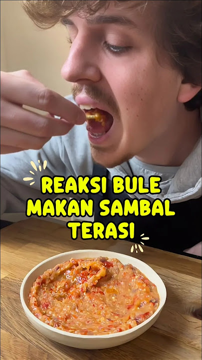 REAKSI BULE MAKAN SAMBAL TERASI