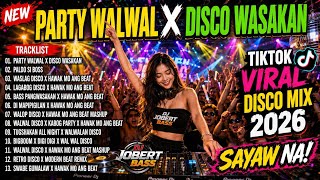 BEST 💥 TRENDING TIKTOK DISCO PARTY 2026 - PARTY WALWAL X DISCO WASAKAN MASHUP 🇵🇭